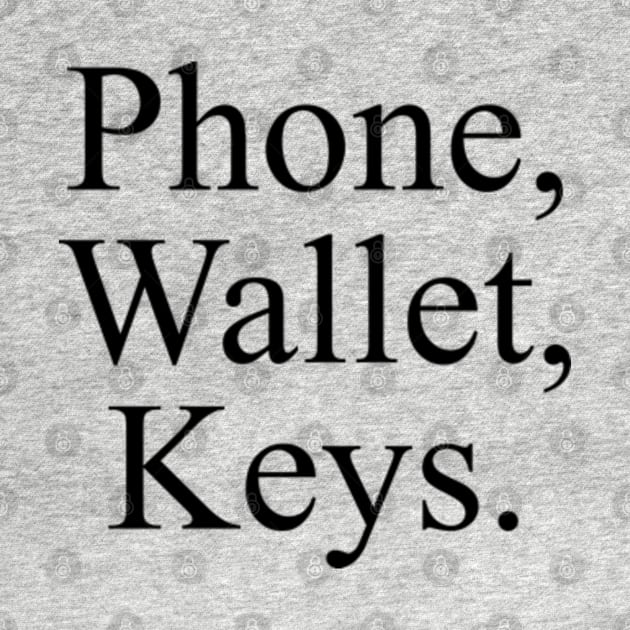 Phone,Wallet,Keys. by BrandyRay